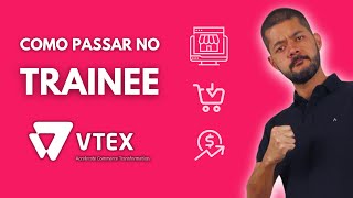 Como passar no TRAINEE da VTEX [upl. by Yelrebmyk]