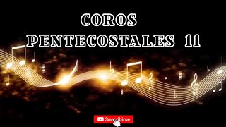 COROS PENTECOSTALES 11 [upl. by Ezalb]