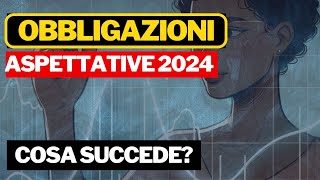 OBBLIGAZIONI  DOVE ANDIAMO ASPETTATIVE 2024 [upl. by Nyrek376]