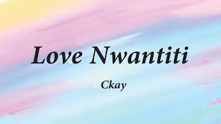 Ckay  Love nwantiti Lyrics [upl. by Conal347]