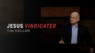 Jesus Vindicated — Tim Keller [upl. by Folsom]