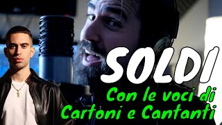 SOLDI con le voci di Cartoni e Cantanti Mahmood Cover [upl. by Aihsemak]