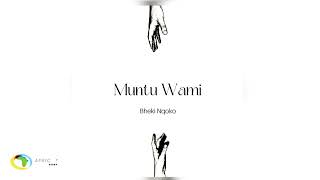 Bheki Nqoko  Muntu Wami Official Audio [upl. by Sellihca]