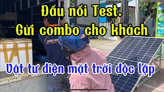 Hướng dẫn đấu nối test hàng và xuất combo điện mặt trời độc lập cho khách hàng [upl. by Ayoted335]