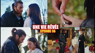 UNE VIE RÊVÉE ÉPISODE 86  LA DEMANDE EN MARIAGE DE CAN [upl. by Meg400]