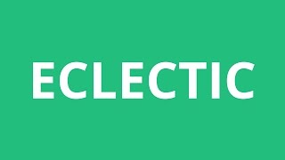 How To Pronounce Eclectic  Pronunciation Academy [upl. by Llenoj]