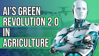 AI in Agriculture The Green Revolution 20  Enhancing Modern Farming with Artificial Intelligence [upl. by Nayrb]