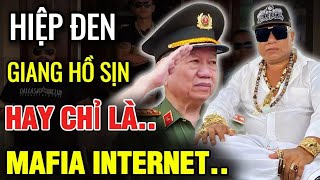 ĐẠI CA “HIỆP ĐEN” LÀ GIANG HỒ SỊN HAY CHỈ LÀ MAFIA INTERNET  Điều Bí Ẩn [upl. by Anav]