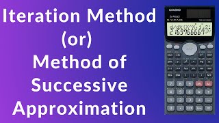 Iteration Method  Method of Successive Approximation Casio fx991MS Calculator  Numerical Methods [upl. by Ennaoj]