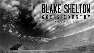 Blake Shelton  Gods Country Acoustic [upl. by Nevlin358]