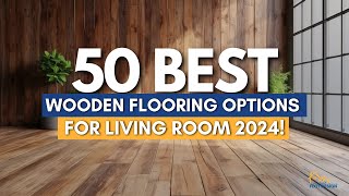 50 Best Wooden Flooring Options for Living Room 2024  Living Room Wood Floor Design ideas [upl. by Rasia929]