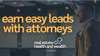 REALTORS CLOSE MORE LEADS with Attorneys  David Brookes Real Estate Health and Wealth [upl. by Nilek427]