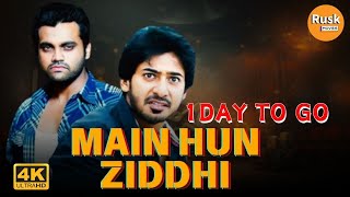 Main Hun Ziddhi Ziddi  1 Day To Go  New Hindi Dubbed Movie  Prajwal Devraj Aindrita Ray [upl. by Saimerej]