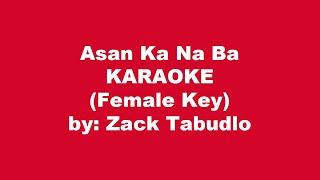 Zack Tabudlo Asan Ka Na Ba Karaoke Female Key [upl. by Cilegna153]