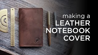 Making a Handmade Leather Notebook Cover from Scratch [upl. by Marianna]