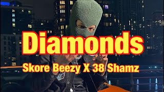 Skore Beezy X 38 Shamz  Diamonds Lyrics [upl. by Lydon]