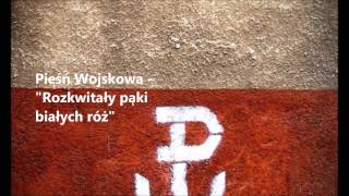 Rozkwitały pąki białych róż  Białe Róże  Piękna Pieśń Patriotyczna [upl. by Seadon857]