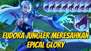 EUDORA JUNGLER MERESAHKAN EPICAL GLORY  TOP GLOBAL 1 EUDORA DARKSYSTEM MAINA mobilelegends [upl. by Ogilvy22]