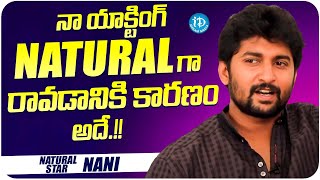 Natural Star Nani About His Natural Acting  Natural Star Nani Latest Interview  iDream Media [upl. by Lemmy]