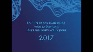 La FFN vous présente ses meilleurs vœux pour 2017 [upl. by Nestor]