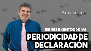 Periodicidad para presentar la declaración del IVA para comerciantes de bienes exentos [upl. by Calvano325]