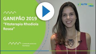 GANEPÃO 2019 Fitoterapia Rhodiola Rosea [upl. by Antonia205]