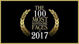 The 100 Most Handsome Faces of 2017 [upl. by Llebyram277]