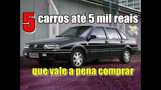 5 CARROS QUE VALEM A PENA ATÉ 5 MIL REAIS [upl. by Dusa]