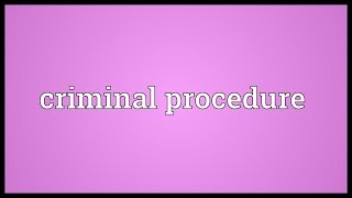 Criminal procedure Meaning [upl. by Oilisab604]