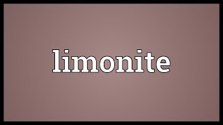 Limonite Meaning [upl. by Ahsieuqal874]