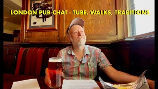 London Pub Chat at The George Wanstead  Old Traditions Best Walks Tube Problems etc 4K [upl. by Munster]