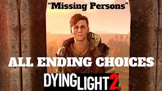 Dying Light 2 “Missing Persons” ALL ENDING CHOICES [upl. by Nieberg685]