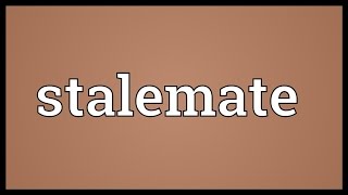 Stalemate Meaning [upl. by Egap]