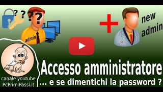 Password utente amministratore dimenticata  Come evitarlo e accedere sempre al sistema [upl. by Anoved]