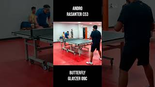 Andro Rasanter C53 Vs Butterfly Glayzer 09C [upl. by Oirretna]