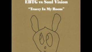 EBTG vs Soul Vision  Tracey In My Room [upl. by Aztinad]