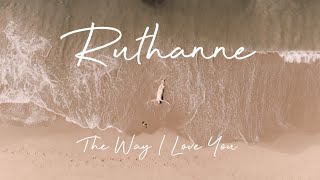 RuthAnne  The Way I Love You Official Video [upl. by Evatsug]