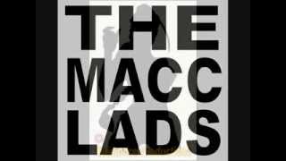 THE MACC LADS  BAGGY ANNE [upl. by Araldo754]