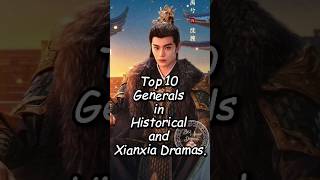 Top 10 Generals in Historical and Xianxia Dramaschinesedrama dramalist cdrama top10 [upl. by Lalat]