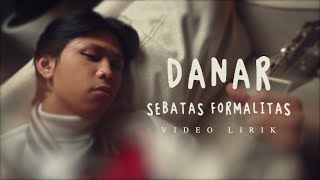 DANAR  SEBATAS FORMALITAS OFFICIAL LYRIC VIDEO [upl. by Yekcor289]