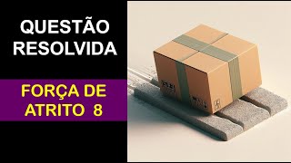 QUESTÃO ATRITO 8 [upl. by Yrokcaz567]