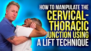 How to manipulate the CervicalThoracic Junction using a Lift Technique [upl. by Derrek]