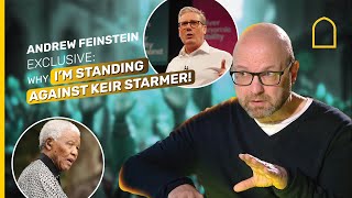 ANDREW FEINSTEIN EXCLUSIVE WHY IM STANDING AGAINST KEIR STARMER [upl. by Norvun]