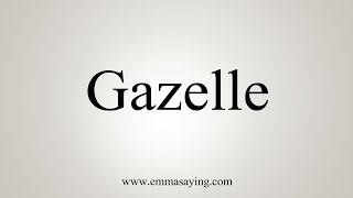 How To Say Gazelle [upl. by Erdnoid]