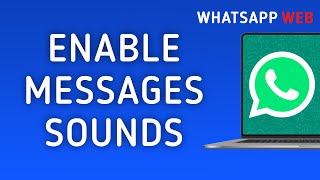 How to Enable Messages Sounds on WhatsApp Web On PC New Update [upl. by Assennav402]