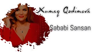 Xumar Qədimova — Səbəbi Sənsən [upl. by Atinauj156]