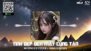 Tình Đẹp Đến Mấy Cũng Tàn  Hương Ly Cover「MikeN Remix」 Tình yêu ngọt ngào đến mấy cũng tàn thôi [upl. by Bik]