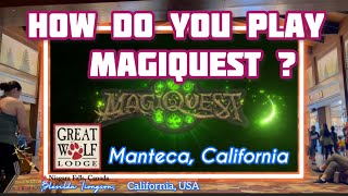 HOW DO YOU PLAY MAGIQUEST AT GREAT WOLF LODGE MANTECA CALIFORNIA  adventure fungame 2023 [upl. by Henrion]