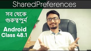 সব থেকে গুরুত্বপুর্ন Android SharedPreferences । Class 481 Android Development Bangla Tutorial [upl. by Itsirk]