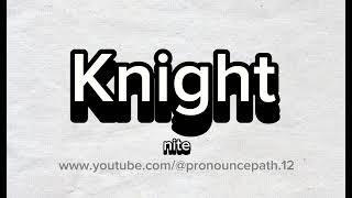 How to pronounce Knight [upl. by Anaiek]